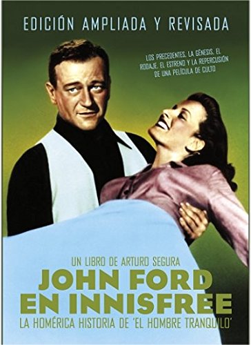John Ford en Innesfree: La homérica historia de El hombre tranquilo. Ediciona amplada