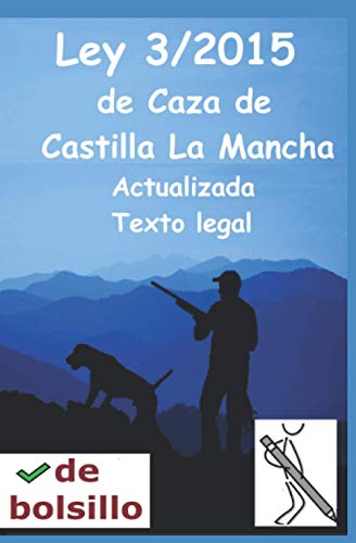 Ley 3/2015 de caza de Castilla La Mancha: Ley de caza de CLM de bolsillo y con letra grande. Texto Legal (Oposiciones Agentes Medioambientales de Castilla La Mancha)