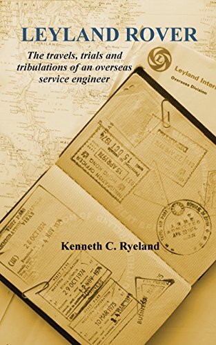 Leyland Rover: The travels, trials and tribulations of an overseas service engineer. (Memories of an Automotive Engineer Book 3) (English Edition)