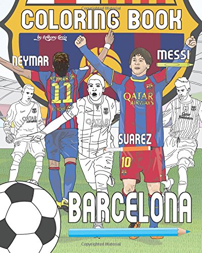 Messi, Neymar, Suarez and F.C. Barcelona: Soccer (Futbol) Coloring Book for Adults and Kids
