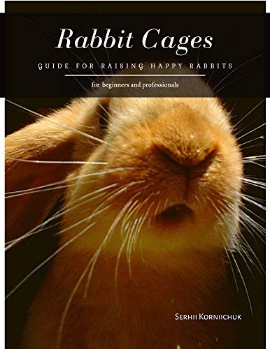 Rabbit Cages: Guide for Raising Happy Rabbits (English Edition)