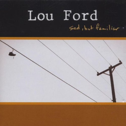 Sad But Familiar by Lou Ford