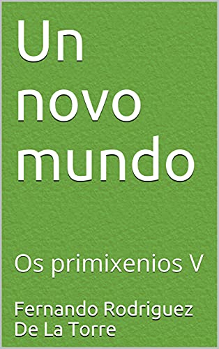 Un novo mundo: Os primixenios V (Galician Edition)
