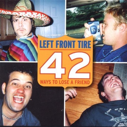 42 Ways To Lose A Friend by Left Front Tyre (2003-07-15)