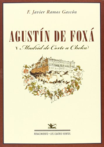 Agustín De Foxá Y Madrid De Corte A Cheka (Los Cuatro Vientos)