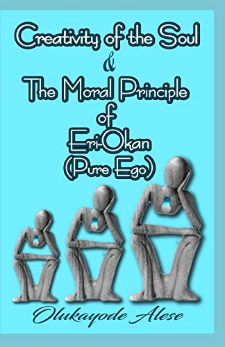 Creativity of the Soul & The Moral Principle of Eri-Okan (Pure Ego)