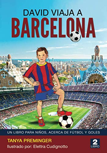 David Viaja a Barcelona: UN LIBRO PARA NIÑOS, ACERCA DE FÚTBOL Y GOLES (David quiere ser Messi)