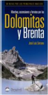 Dolomitas Y Brenta - Marchas, Ascensiones Y Ferratas Por Las (Guia Montaña)
