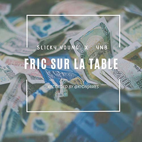 FRIC SUR LA TABLE (feat. YNB) [Explicit]