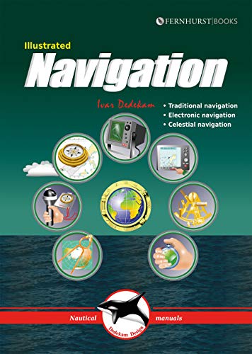 Illustrated Navigation: Traditional, Electronic & Celestial Navigation: 2 (Illustrated Nautical Manuals)