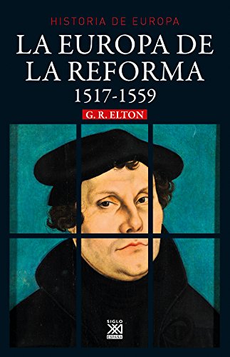 La Europa de la Reforma. 1517-1551: 384 (Siglo XXI de España General)