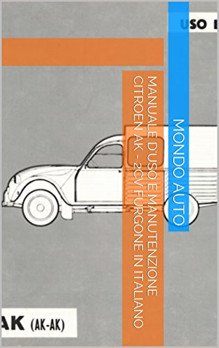 Manuale d'uso e manutenzione Citroen AK - 2CV furgone in italiano (Italian Edition)