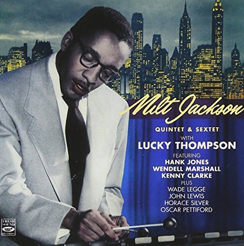 Milt Jackson Quintet & Sextet with Lucky Thompson. Complete Savoy and Atlantic Sessions by Fresh Sound Records (FSR 730)