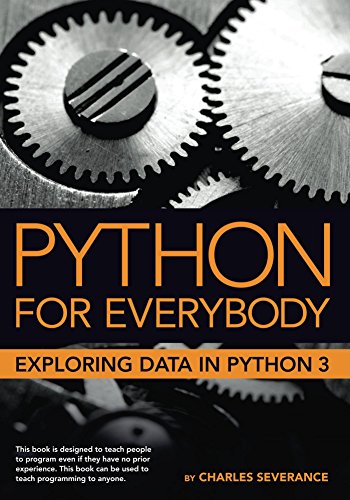 Python for Everybody: Exploring Data in Python 3 (English Edition)