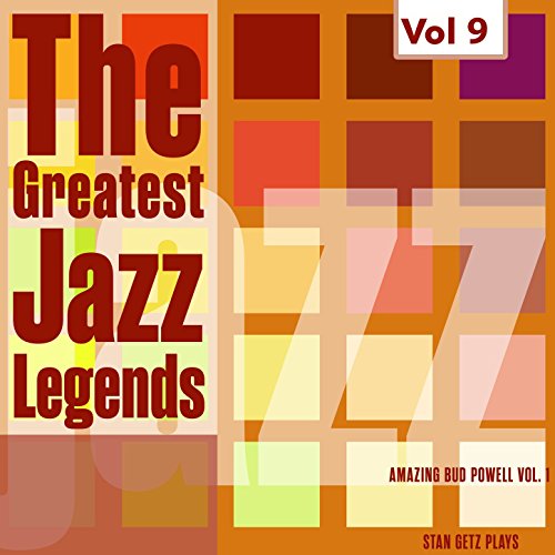 The Greatest Jazz Legends - Bud Powell, Stan Getz, Vol. 9
