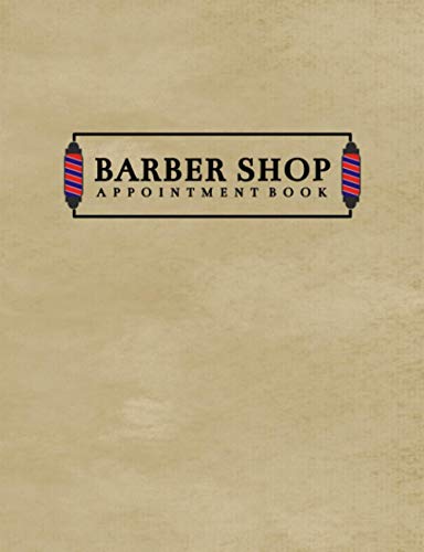 Barber Shop Appointment Book: Daily Calendar with 15-Minute Time Increments to Schedule Client’s Reservation: Customer Contact Information Address Book and Tracker of Services Availed
