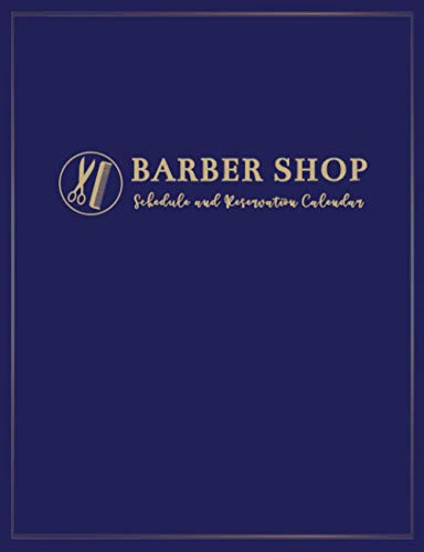 Barber Shop: Schedule and Reservation Calendar: 52 Weeks of Undated Appointment Planner with 15-Minute Time Increments: Address Pages to Write Client Contact Information and Record Availed Services