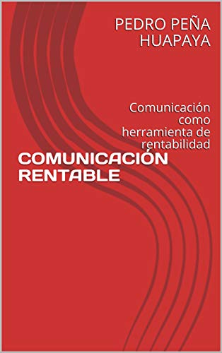 COMUNICACIÓN RENTABLE: Comunicación como herramienta de rentabilidad (marketing y comunicacion nº 2)