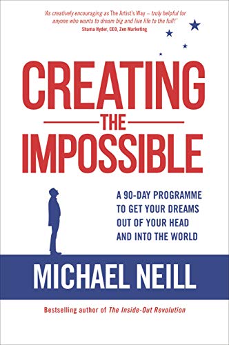 Creating the Impossible: How to Get Any Project Out of Your Head and into the World in Less Than 90 Days (English Edition)