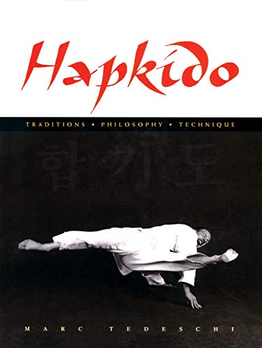 Hapkido: Traditions, Philosophy, Technique: Traditions, Philosophy, Technique