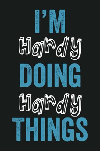 I'm Hardy Doing Hardy Things: Funny First Name Hardy, Notebook Gift Hardy, Personalized Lined Notebook, Gift Idea for Hardy, 6x9, 120 Pages