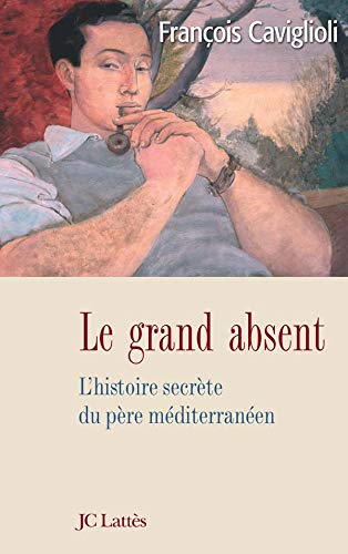 Le grand absent : L'histoire secrète du père méditerranéen (Libel. Pas Inst)