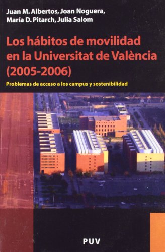 Los hábitos de movilidad en la Universitat de València (2005-2006): Problemas de acceso a los campus y sostenibilidad: 3 (Desarrollo Territorial)