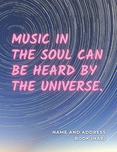 Music in the soul can be heard by the universe: Name and Address Book (NAB), Notebook, Journal, Diary, Large 8x11 inches, Paper Based Entry, Useful Standard Fields, A to Z Alphabetical Order