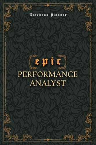 Performance Analyst Notebook Planner - Luxury Epic Performance Analyst Job Title Working Cover: Meeting, Homework, 5.24 x 22.86 cm, A5, 6x9 inch, High ... Paycheck Budget, Bill, 120 Pages, Journal