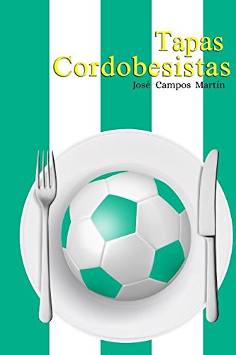 Tapas Cordobesistas: Descubre las Tapas de los Mejores Jugadores de la Historia del Córdoba C.F. (1.928-Hoy)