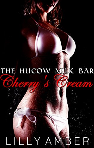 The Hucow Milk Bar: Cherry's Cream (BOOK 1) (English Edition)