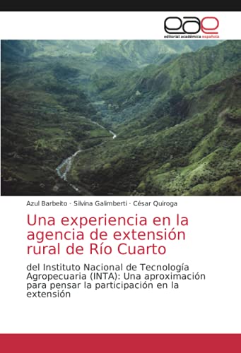 Una experiencia en la agencia de extensión rural de Río Cuarto: del Instituto Nacional de Tecnología Agropecuaria (INTA): Una aproximación para pensar la participación en la extensión