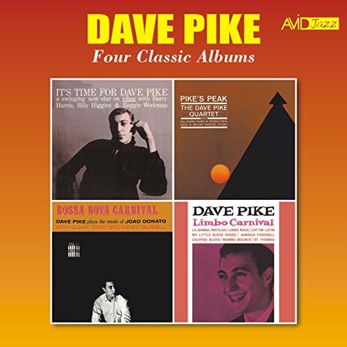Four Classic Albums (It's Time for Dave Pike / Pike's Peak / Bossa Nova Carnival / Limbo Carnival) [Remastered]