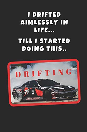 I Drifted Aimlessly In Life, Till I Started Doing This: Drifting Novelty Lined Notebook / Journal To Write In Perfect Gift Item (6 x 9 inches)