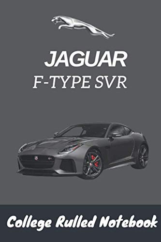 Jaguar F-Type SVR Notebook: for boys & Men, Jaguar Journal / Diary for Car Enthusiasts and Supercars Lovers / Notebook, Lined Composition Notebook, Ruled, Letter Size(6" x 9")