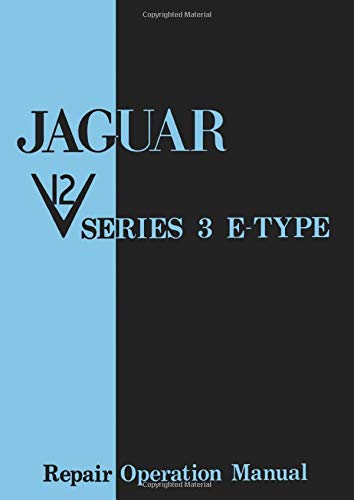 Jaguar V12 Series 3 E-Type Repair Operation Manual: Workshop Manual (Official Workshop Manuals)