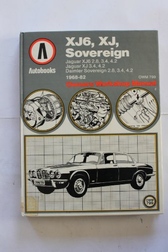 Jaguar XJ6 and XJ Sovereign 1968-82 Autobook (Owners workshop manual / Autobooks)