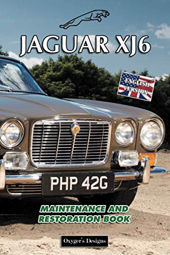 JAGUAR XJ6: MAINTENANCE AND RESTORATION BOOK (English editions)