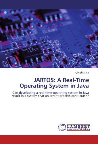 JARTOS: A Real-Time Operating System in Java: Can developing a real-time operating system in Java result in a system that an errant process can’t crash?