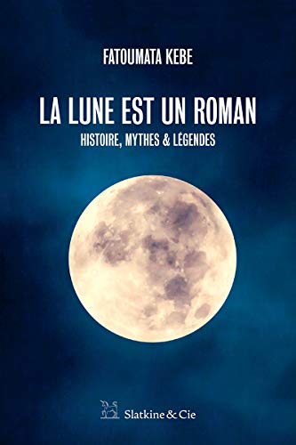 La lune est un roman: Récit (French Edition)