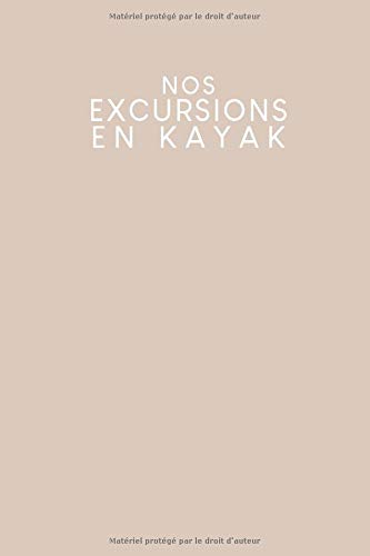 Nos excursions en kayak: Journal en pointillés pour vos excursions en kayak | Design: Beige