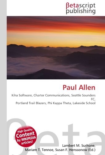 Paul Allen: Kiha Software, Charter Communications, Seattle Sounders FC, Portland Trail Blazers, Phi Kappa Theta, Lakeside School