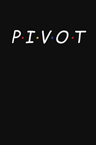Pivot friends Notebook Journal: Pivot friends Tv show Notebook (6” x 9”), 100 Pages