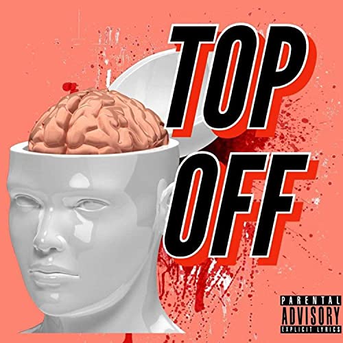 Top Off (feat. Kooley Karter) [Explicit]