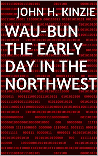 Wau-Bun The Early Day in the Northwest (English Edition)