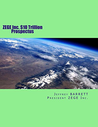 ZEGE Inc. $10 Trillion Prospectus: fuelless propulsion and power plants and transportaion manufactured zero Emission Energy fuels Hydrogen, Syntech jet fuel and Syntech diesel. (English Edition)