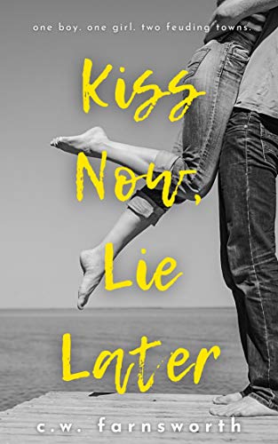 Kiss Now, Lie Later (English Edition)