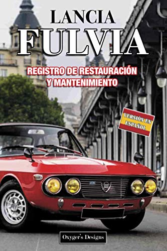 LANCIA FULVIA: REGISTRO DE RESTAURACIÓN Y MANTENIMIENTO (Ediciones en español)