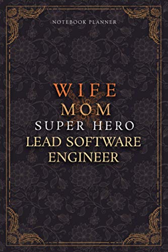 Lead Software Engineer Notebook Planner - Luxury Wife Mom Super Hero Lead Software Engineer Job Title Working Cover: College, 120 Pages, Teacher, A5, ... cm, Planner, 6x9 inch, Home Budget, Diary