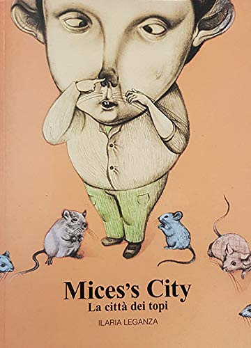Mices's City. La città dei topi. Ediz. illustrata